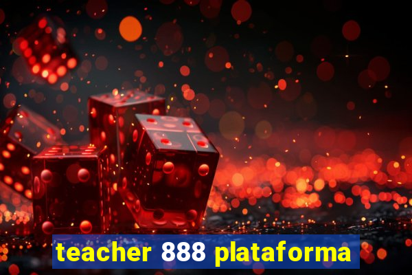 teacher 888 plataforma